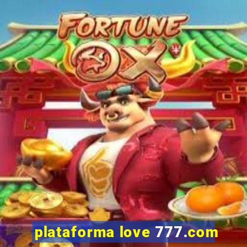 plataforma love 777.com